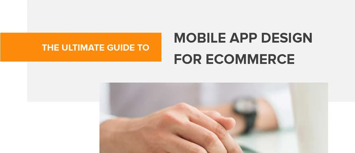 The Ultimate Guide to Mobile App Design for Ecommerce