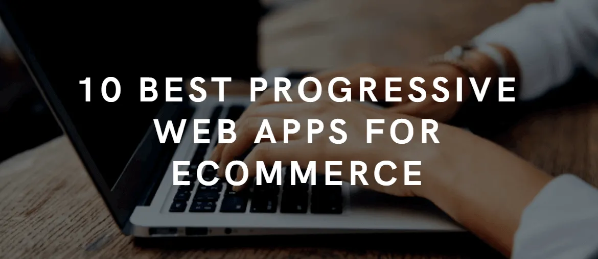 10 best PWA for eCommerce