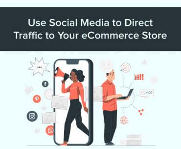 Use Social Media To Direct Traffic To Your eCommerce Store