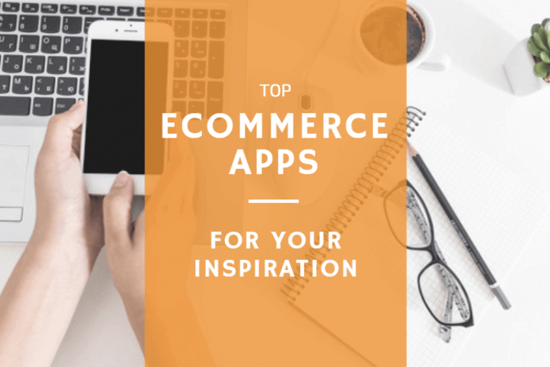 Top 7 eCommerce Apps for Your Inspiration in 2025