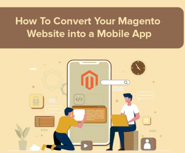 How to Convert Your Magento Website Into a Mobile App